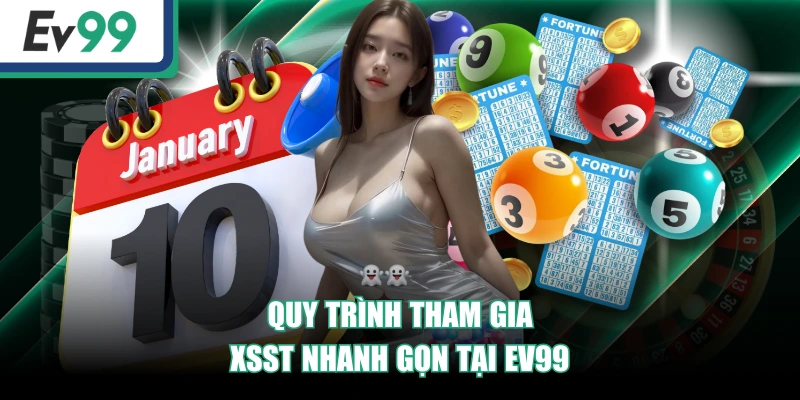 Quy trình tham gia XSST nhanh gọn tại EV99